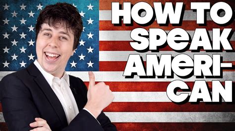 How To Speak American Without Knowing How Youtube