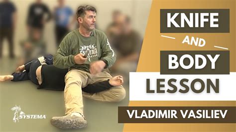 systema russian martial art knife and body lesson by vladimir vasiliev youtube
