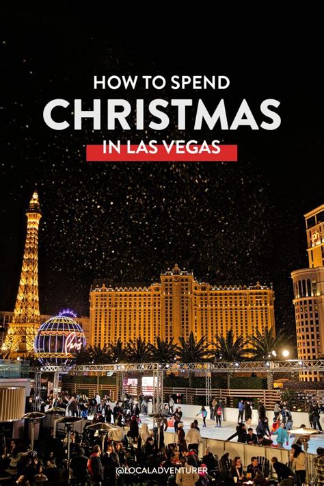 10 Ways To Have The Perfect Christmas In Las Vegas 2022 In 2023 Las Vegas Trip Christmas In