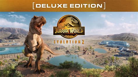Pre Purchase And Pre Order Jurassic World Evolution 2 Deluxe Edition Epic Games Store