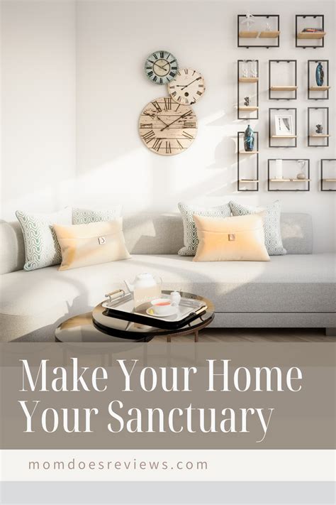 How To Make Your Home Your Sanctuary Mom Does Reviews