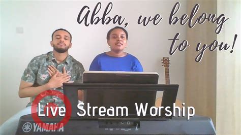 Abba We Belong To You Live Worship Sunday Service Youtube