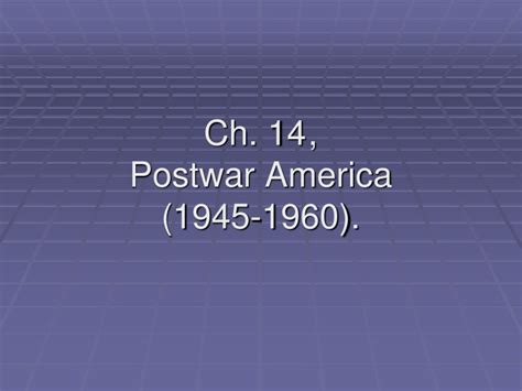 Ppt Ch 14 Postwar America 1945 1960 Powerpoint Presentation