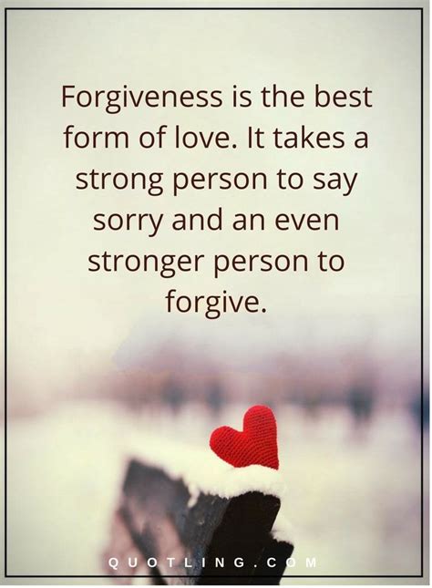 Forgiveness Quotes Forgiveness Is The Best Form Of Love It Takes A