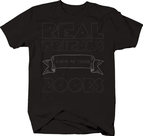 Real Friends Show Me Their Boobs Funny College Bar T Shirt Ebay
