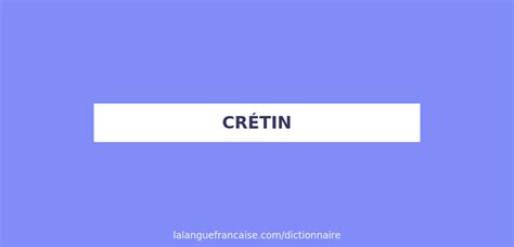 Définition De Crétin Dictionnaire Français