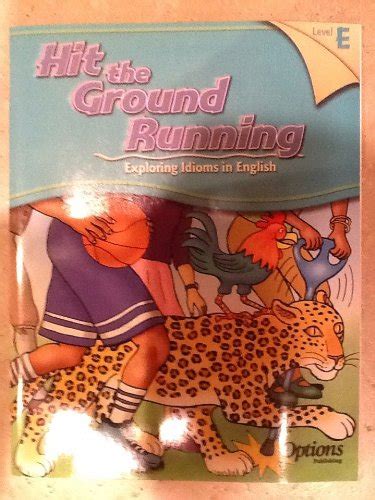 Hit The Ground Running Exploring Idioms In English Level E Linda