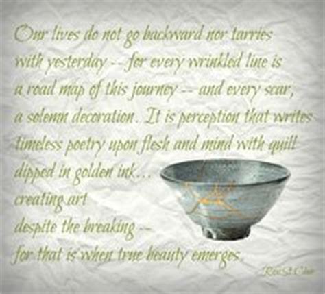 'i thought clay must feel happy in the good potter's han. kintsugi philosophy - Google Search | Quotes and funnies
