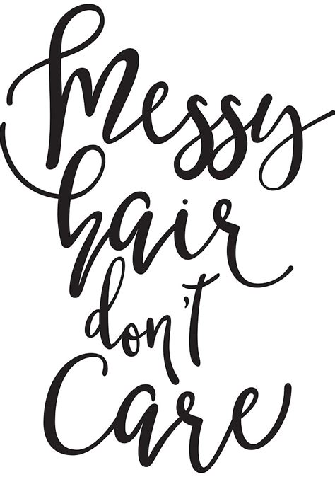 messy hair don t care by junkydotcom redbubble