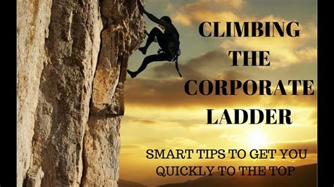 Climbing The Corporate Ladder Smart Tips To Help You Climb The Corporate Ladder Quickly Youtube