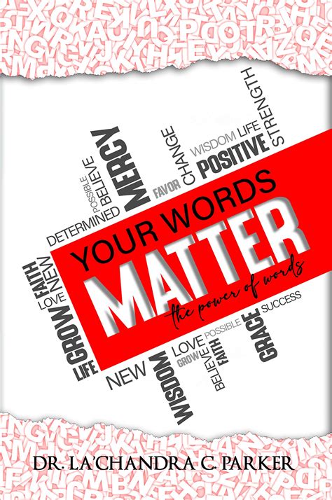 Your Words Matter The Power Of Words By Dr Lachandra C Parker