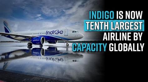 Indigo Is Now Tenth Largest Airline By Capacity Globally Decoding