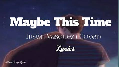 Maybe This Time Lyrics Justin Vasquezcover Youtube