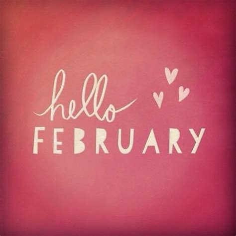Hello February Hello February New Month Wishes New Month Quotes