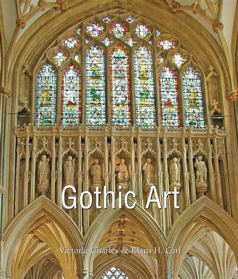 Gothic Art Finds Its Roots In The Powerful Architecture Of The