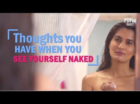Thoughts You Have When You See Yourself Naked POPxo YouTube
