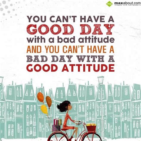 You Cant Have A Good Day With A Bad Attitude And You Can