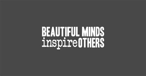 Beautiful Minds Inspire Others Inspire T Shirt Teepublic