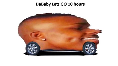 Dababy Lets Go 10 Hours Youtube