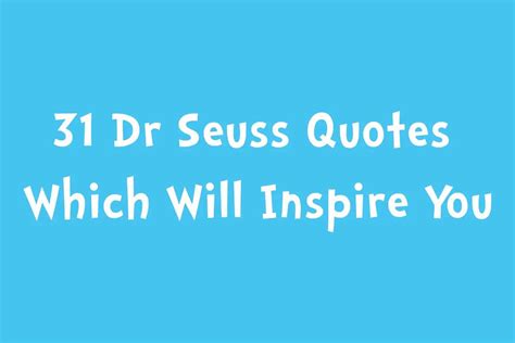 31 Dr Seuss Quotes Which Will Inspire You · The Inspiration Edit