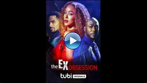 Watch The Ex Obsession 2022 Full Movie Online Free
