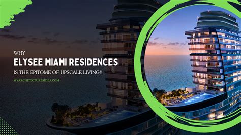 Why Elysee Miami Residences Is the Epitome of Upscale Living - My