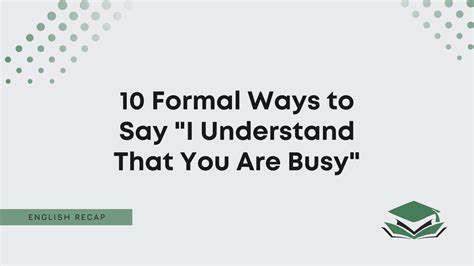 10 Formal Ways To Say I Understand That You Are Busy English Recap