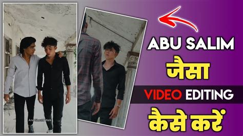 Abu Salim Video Editing Abu Salim Instagram Reels Editing Abu Salim Video Editing Kaise Kare