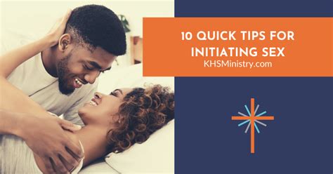 10 Quick Tips For Initiating Sex Knowing Her Sexually