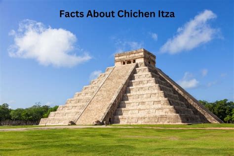 10 Facts About Chichen Itza Have Fun With History