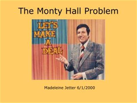So imagine in front of you there are 3 doors, and you don't know what's behind those doors. PPT - The Monty Hall Problem PowerPoint Presentation - ID ...
