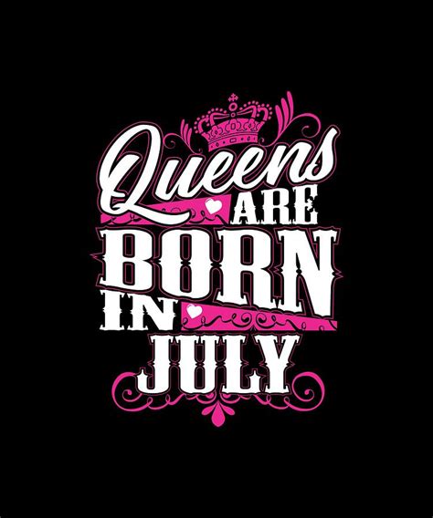 Queens Are Born In July Photograph By Tees Brand Fine Art America