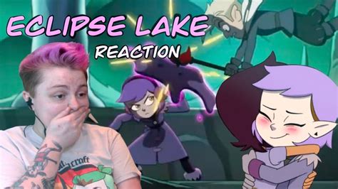 Eclipse Lake~ Reaction~ The Owl House S2 Ep 9 Youtube