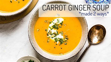Carrot Ginger Soup Recipe Best Ever Carrot Soup Youtube