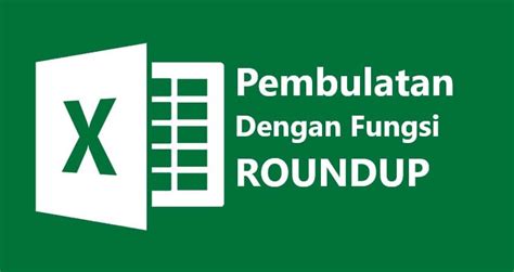 Cara Membulatkan Angka Di Excel Dengan Rumus ROUNDUP Empatdio