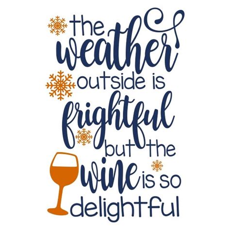 Items Similar To The Weather Outside Is Frightful But The Wine Is So