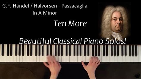 10 More Of The Most Beautiful Classical Pieces For Solo Piano Youtube