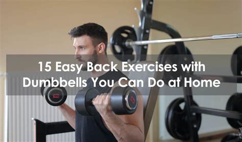 15 Easy Back Exercises With Dumbbells You Can Do At Home