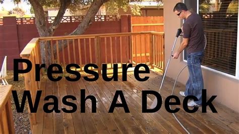 How To Properly Pressure Wash A Deck 2018 Youtube In 2020
