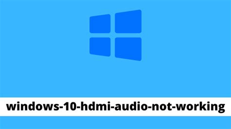 Windows 10 Hdmi Audio Not Working How To Fix 30 Solutions