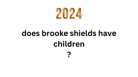 Does Brooke Shields Have Children