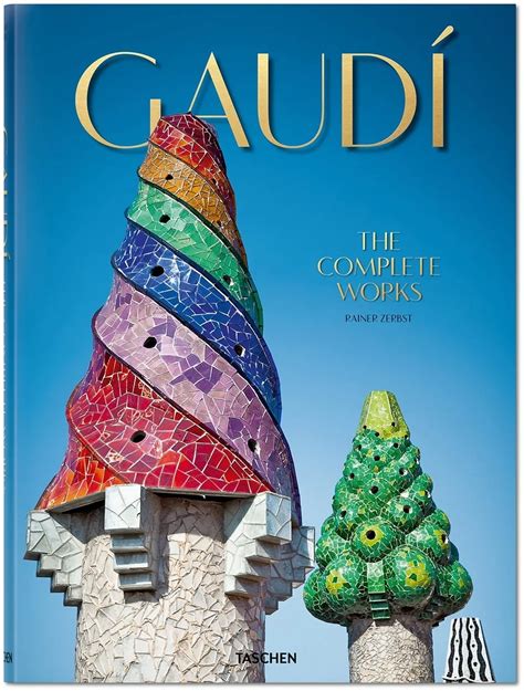 A Look At The Complete Works Of Antoni Gaudí Gaudi Antoni Gaudi