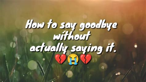 How To Say Goodbye Without Actually Saying It Youtube