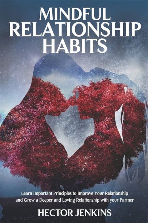 Mindful Relationship Habits How To Grow A Deeper And Loving
