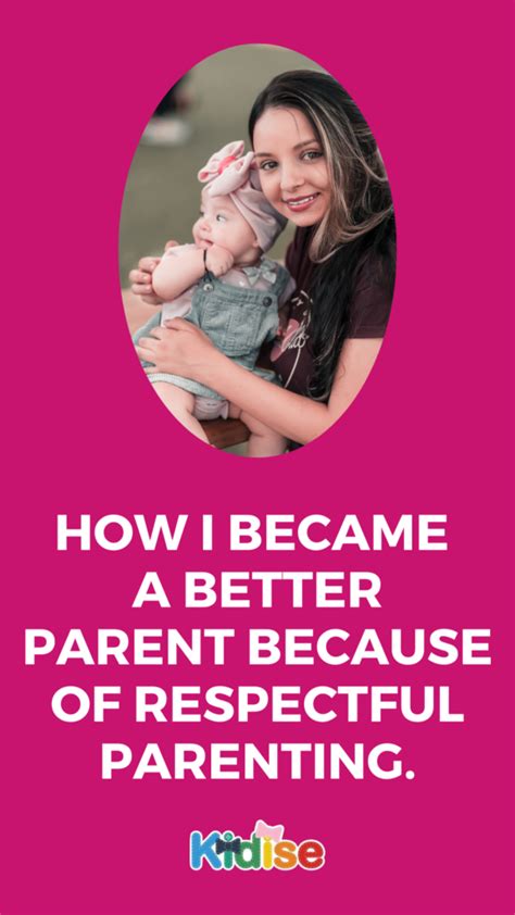 How I Became A Better Parent Because Of Respectful Parenting Kidise