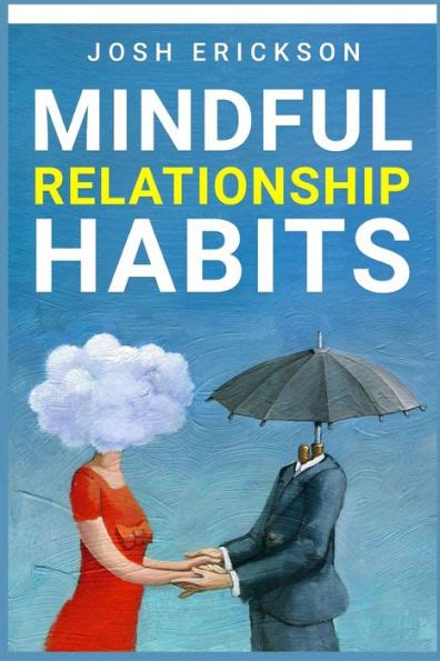 Mindful Relationship Habits Discover The Power Of Mindfulness In