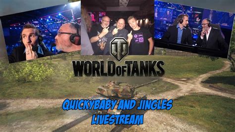 World Of Tanks Quickybaby And Jingles Livestream Youtube