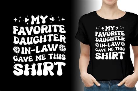 My Favorite Daughter In Law Gave Me This Shirt T Shirt Design Buy T Shirt Designs