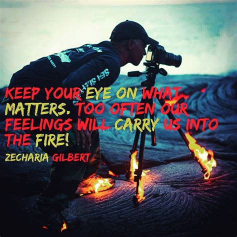 Keep Your Eye On What Matters Before You Find Yourself In The Fire
