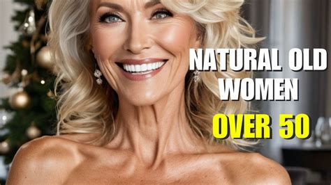 Must See Natural Older Women Over 50 Amazing Women Youtube